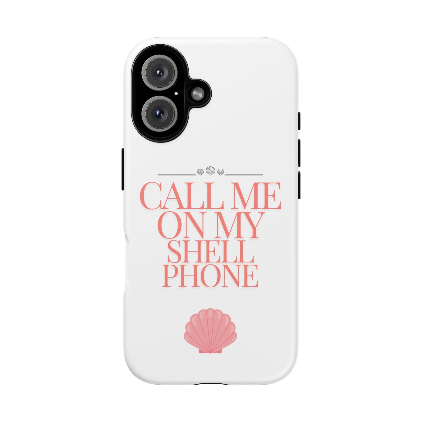 Call Me on my Shell Phone Phone Case