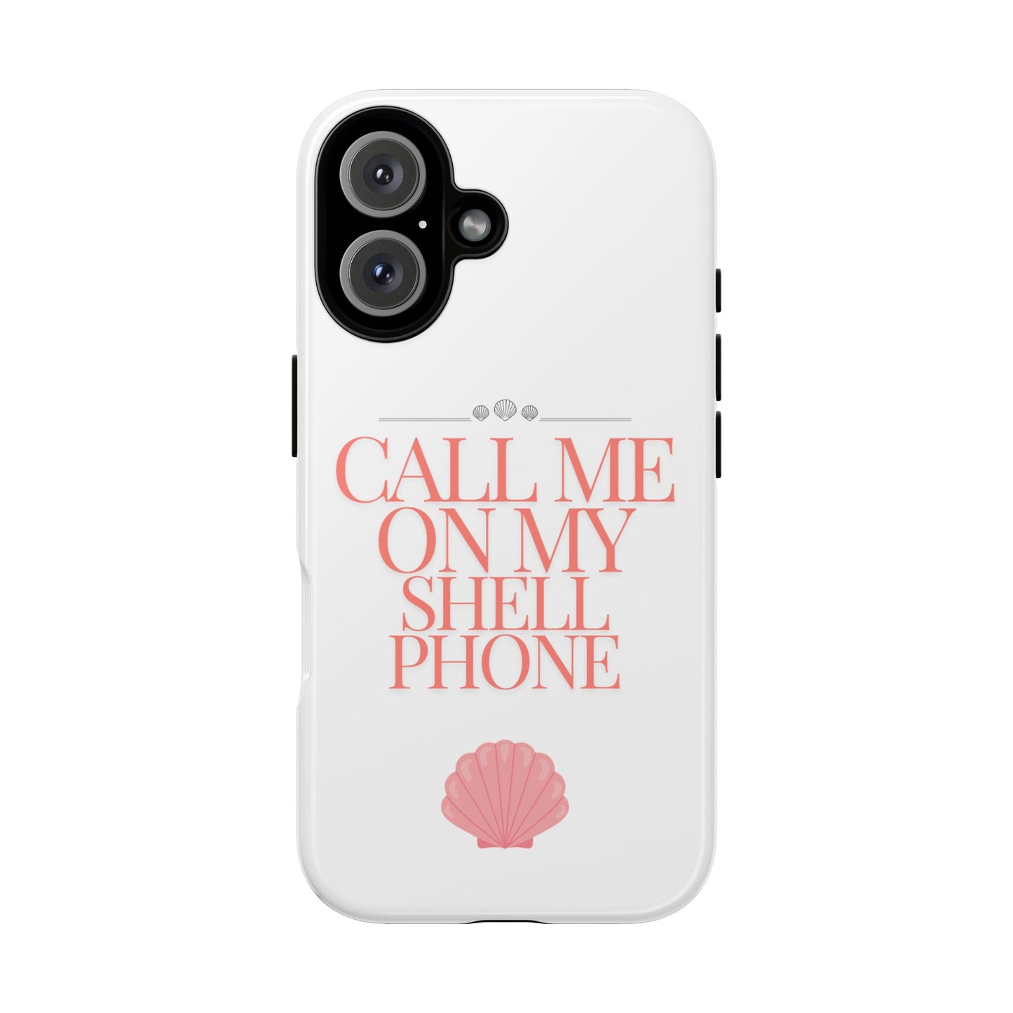 Call Me on my Shell Phone Phone Case