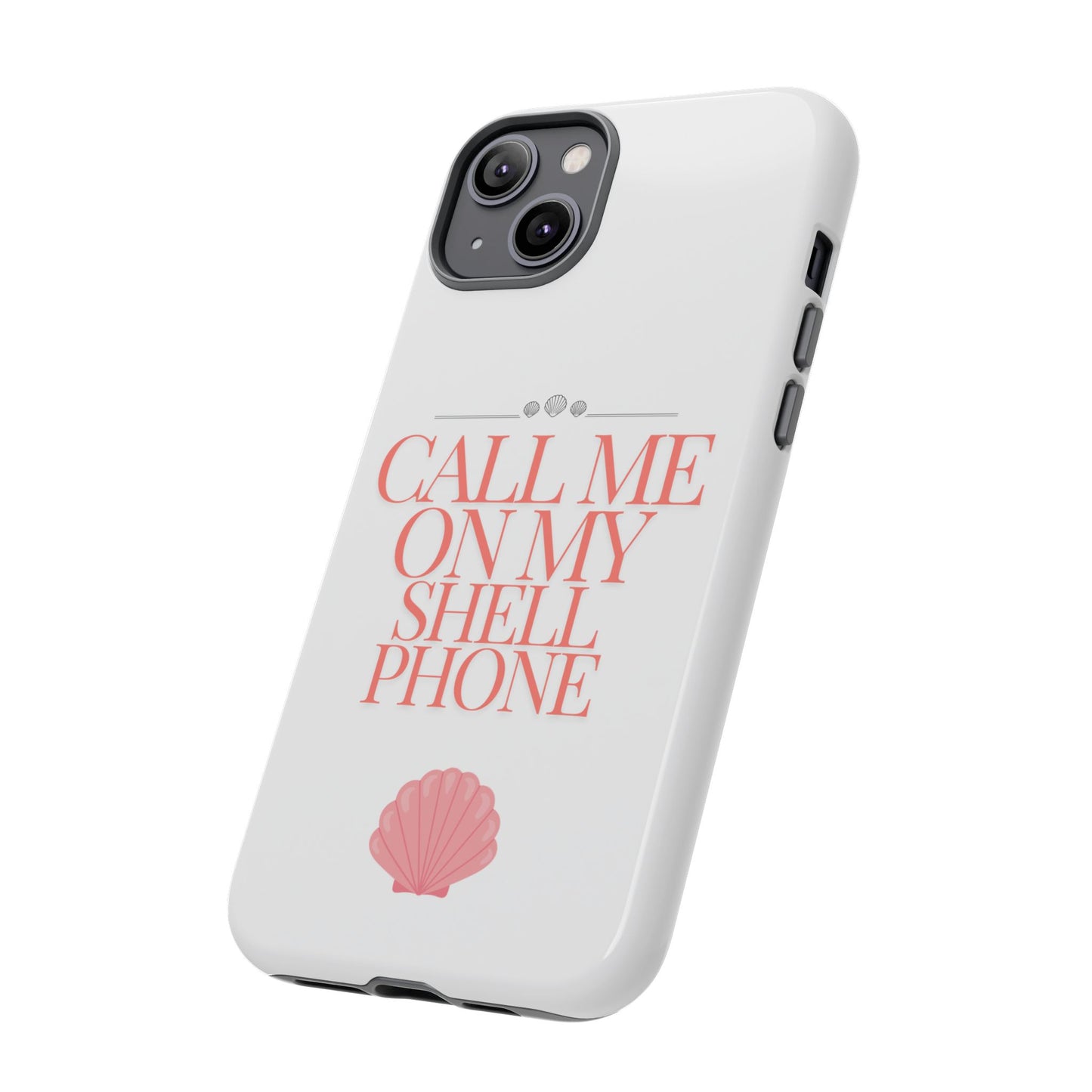 Call Me on my Shell Phone Phone Case